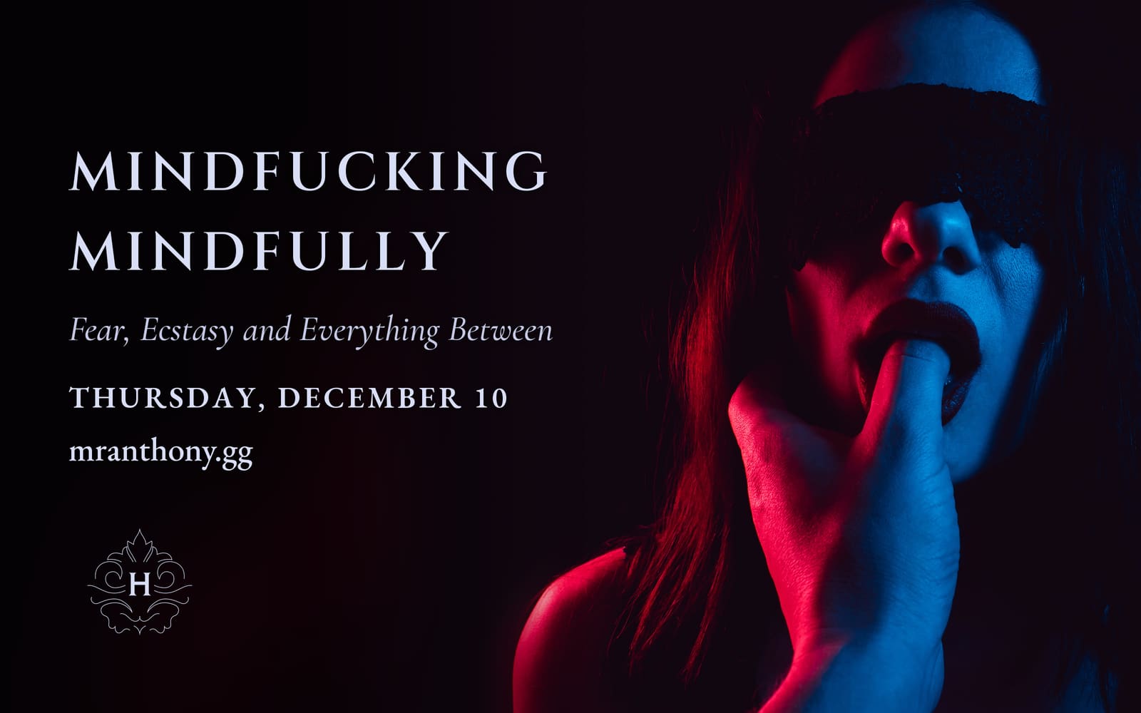 Mindfucking Mindfully: Fear, Ecstasy and Everything Between. Thursday, December 10, 2026