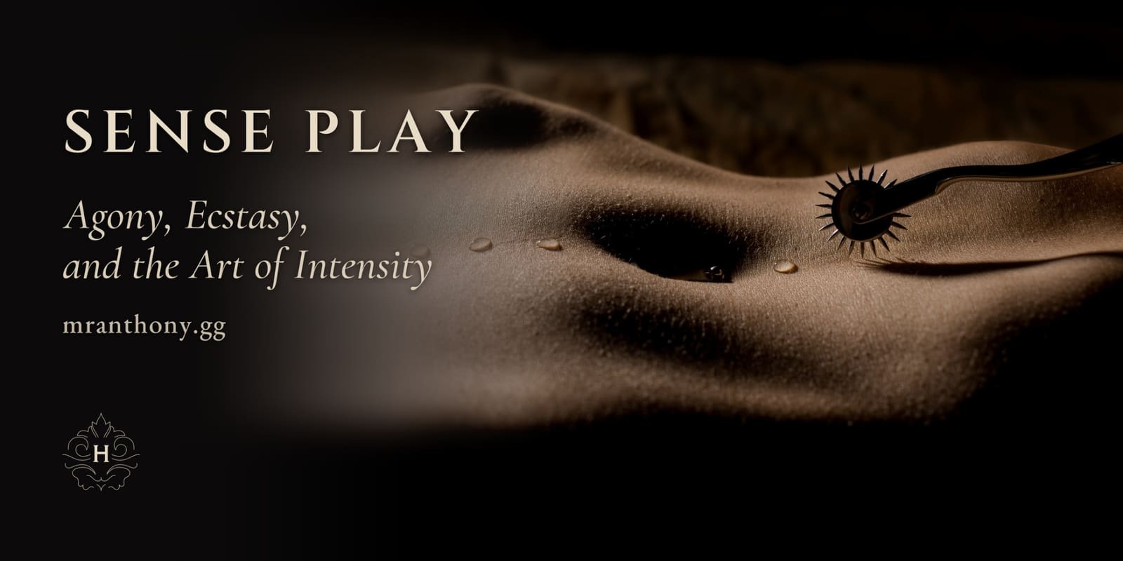 Sense Play: Agony, Ecstasy, and the Art of Intensity