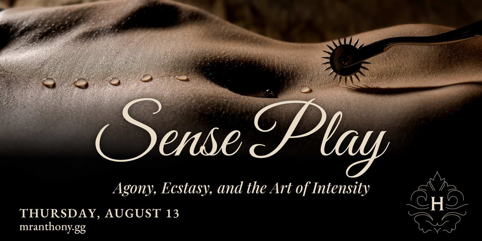 Sense Play: Agony, Ecstasy, and the Art of Intensity. Thursday, August 13, 2026